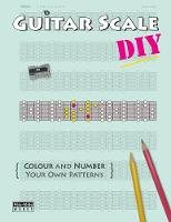 Guitar Scale DIY: Colour and Number Your Own Patterns (Paperback)