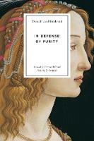 In Defense of Purity: An Analysis of the Catholic Ideals of Purity and Virginity (Paperback)