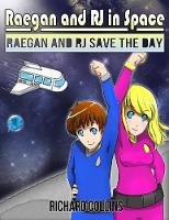 Raegan and RJ Save the Day: Raegan and RJ in Space (Paperback)