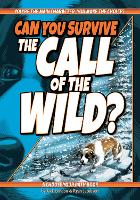 Can You Survive the Call of the Wild?: A Choose Your Path Book - Interactive Classic Literature (Paperback)