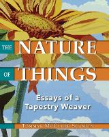 The Nature of Things: Essays of a Tapestry Weaver (Paperback)