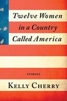 Twelve Women in a Country Called America (Paperback)