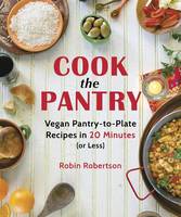 Cook the Pantry: Vegan Pantry-to-Plate Recipes in 20 Minutes (or Less!) (Paperback)