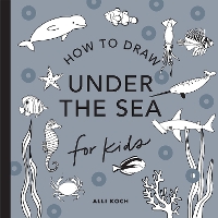 Under the Sea: How to Draw Books for Kids - How to Draw for Kids Series (Paperback)