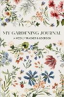 My Gardening Journal: A Weekly Tracker and Logbook for Planning Your Garden (Multiple items, part(s) enclosed)