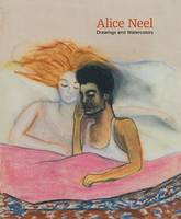 Alice Neel: Drawings and Watercolours 1927-1978