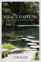 Grace Happens: Adventures in Everyday Living (Paperback)