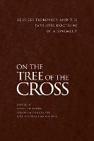 On the Tree of the Cross: Georges Florovsky and the Patristic Doctrine of Atonement (Hardback)