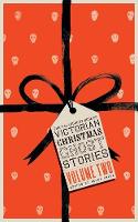 The Valancourt Book of Victorian Christmas Ghost Stories, Volume Two (Paperback)