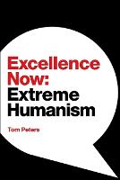 Excellence Now: Extreme Humanism (Paperback)