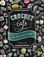 Crochet Cafe: Recipes for Amigurumi Crochet Patterns (Paperback)