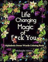Life Changing Magic of F*ck You: Midnight Edition: An Alphabetic Swear Words Coloring Book (Paperback)