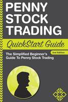 Penny Stock Trading QuickStart Guide: The Simplified Beginner's Guide to Penny Stock Trading (Paperback)