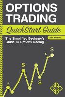 Options Trading QuickStart Guide: The Simplified Beginner's Guide To Options Trading (Paperback)