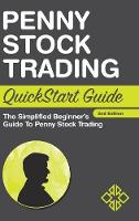 Penny Stock Trading QuickStart Guide: The Simplified Beginner's Guide to Penny Stock Trading (Hardback)
