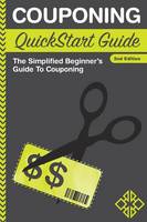 Couponing QuickStart Guide: The Simplified Beginner's Guide to Couponing (Paperback)