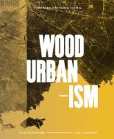 Wood Urbanism: From the Molecular to the Territorial (Paperback)