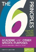 The 6 Principles for Exemplary Teaching of English Learners (R): Academic and Other Specific Purposes - The 6 Principles (Paperback)