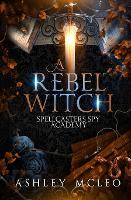 A Rebel Witch: A Supernatural Spy Academy Series - Spellcasters Spy Academy 2 (Paperback)
