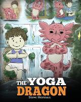 The Yoga Dragon: A Dragon Book About Yoga (Paperback)