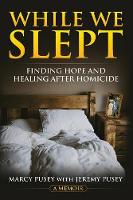 While We Slept: Finding Hope and Healing After Homicide (Paperback)