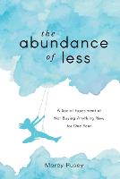 The Abundance of Less: A Social Experiment of Not Buying Anything New for One Year (Paperback)