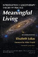 Meaningful Living: Introduction to Logotherapy Theory and Practice - Frankl's Living Logotherapy 4 (Paperback)