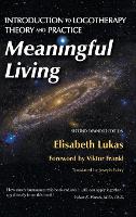 Meaningful Living: Introduction to Logotherapy Theory and Practice - Frankl's Living Logotherapy 4 (Hardback)