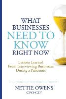 What Businesses Need To Know Right Now: Lessons Learned From Interviewing Businesses During a Pandemic - Sagacity Series - Expert Interviews with Top Business Leaders (Paperback)