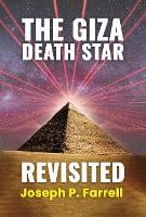 The Giza Death Star Revisited: An Updated Revision of the Weapon Hypothesis of the Great Pyramid (Paperback)