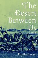 The Desert Between Us: A Novel (Hardback)