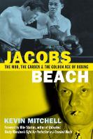 Jacobs Beach: The Mob, the Garden and the Golden Age of Boxing (Paperback)