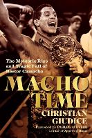 Macho Time: The Meteoric Rise and Tragic Fall of Hector Camacho (Paperback)