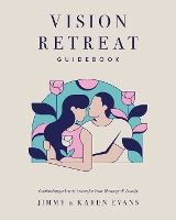 Vision Retreat Guidebook: Establishing a Yearly Vision for Your Marriage and Family (Paperback)