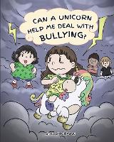 Can A Unicorn Help Me Deal With Bullying?: A Cute Children Story To Teach Kids To Deal with Bullying in School. - My Unicorn Books 4 (Paperback)