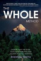 The Whole Method: Leaders: Quiet the Noise, Blaze Your Own Trail, and Expand Into Your Full Potential (Paperback)