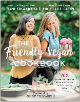 The Friendly Vegan Cookbook: 100 Essential Recipes to Share with Vegans and Omnivores Alike (Paperback)