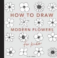 Modern Flowers: How to Draw Books for Kids with Flowers, Plants, and Botanicals (Paperback)