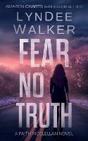 Fear No Truth: A Faith McClellan Novel - Faith McClellan 1 (Paperback)