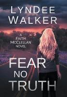 Fear No Truth: A Faith McClellan Novel - Faith McClellan 1 (Hardback)