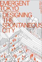 Emergent Tokyo: Designing the Spontaneous City (Paperback)