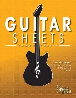 Guitar Sheets Chord Chart Paper: Over 100 pages of Blank Chord Chart Paper, TAB + Staff Paper, & more - Guitar Sheets 4 (Paperback)