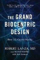 The Grand Biocentric Design