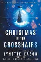 Christmas in the Crosshairs LARGE PRINT Edition: An Elite Guardians Christmas Anthology - Elite Guardians Collection 4 (Paperback)