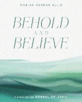 Behold and Believe: A Study of the Gospel of John with Video Access (Paperback)