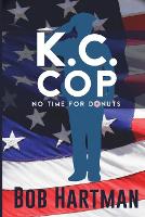 K.C. Cop No Time for Donuts (Paperback)
