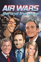 Orbit: Air Wars: Behind the Mike: Howard Stern, David Letterman, Chelsea Handler, Conan O'Brien and Jon Stewart (Hardback)