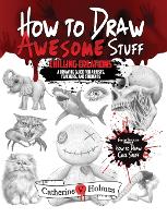 How to Draw Awesome Stuff: Chilling Creations: A Drawing Guide for Teachers and Students - How to Draw Cool Stuff (Hardback)