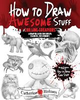 How to Draw Awesome Stuff: Chilling Creations: A Drawing Guide for Artists, Teachers and Students - How to Draw Cool Stuff (Paperback)