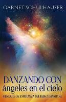 Danzando con ángeles en el cielo: Mensajes de esperanza del reino espiritual (Paperback)